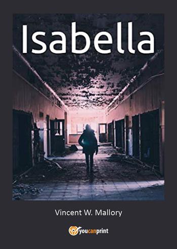 Isabella - Vincent W. Mallory - Libro Youcanprint 2022 | Libraccio.it