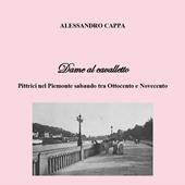 Dame al cavalletto. Pittrici nel Piemonte sabaudo tra Ottocento e Novecento