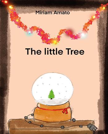 The little tree - Miriam Amato - Libro Youcanprint 2023 | Libraccio.it