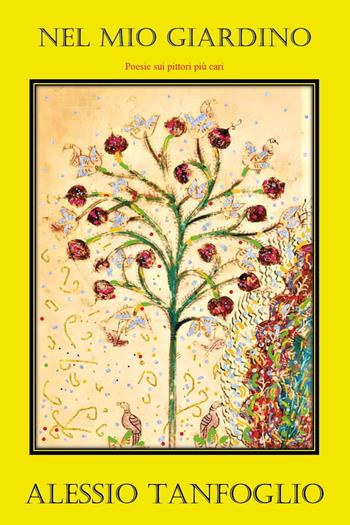 Nel mio giardino. Poesie sui pittori più cari - Alessio Tanfoglio - Libro Youcanprint 2023 | Libraccio.it