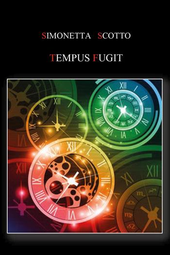 Tempus fugit - Simonetta Scotto - Libro Youcanprint 2023 | Libraccio.it