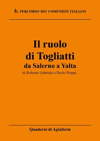 Il ruolo di Togliatti - Roberto Gabriele, Paolo Pioppi - Libro Youcanprint 2023 | Libraccio.it