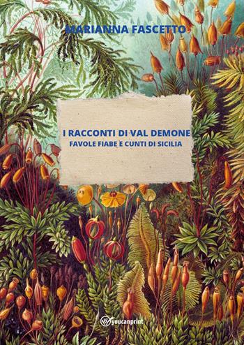 I racconti di Val Demone (favole fiabe e cunti di Sicilia) - Marianna Fascetto - Libro Youcanprint 2023 | Libraccio.it
