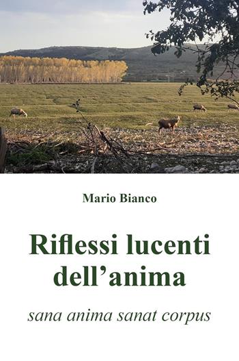 Riflessi lucenti dell'anima - Mario Bianco - Libro Youcanprint 2023 | Libraccio.it