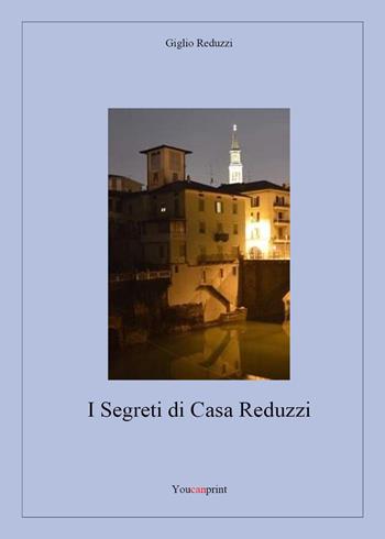I segreti di casa Reduzzi - Giglio Reduzzi - Libro Youcanprint 2023 | Libraccio.it