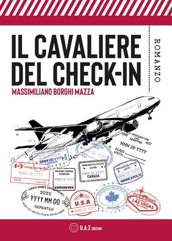 Il cavaliere del check-in - Massimiliano Borghi Mazza - Libro Youcanprint 2023 | Libraccio.it