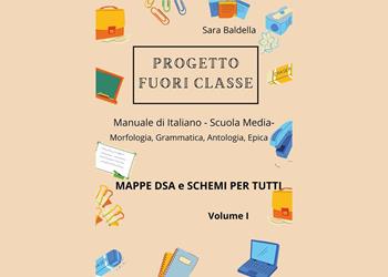 Progetto fuori classe. Manuale di italiano. Scuola media. Mappe DSA e schemi per tutti. Vol. 1 - Sara Baldella - Libro Youcanprint 2023 | Libraccio.it