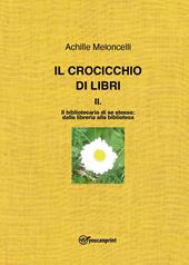 Il crocicchio di libri. Vol. 2: bibliotecario di se stesso: dalla libreria alla biblioteca, Il.