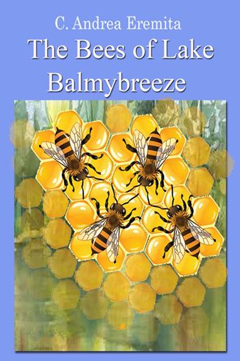 The bees of lake Balmybreeze - Carlo Andrea Eremita - Libro Youcanprint 2023 | Libraccio.it