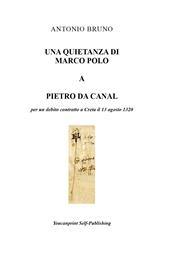 Una quietanza di Marco Polo a Pietro da Canal per un debito contratto a Creta il 13 agosto 1320