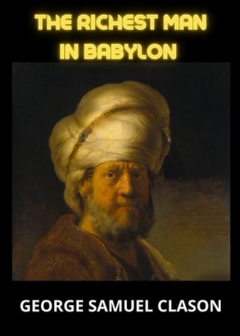The richest man in Babylon - George Samuel Clason - Libro Youcanprint 2023 | Libraccio.it
