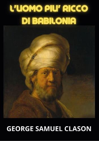 L' uomo più ricco di Babilonia - George Samuel Clason - Libro Youcanprint 2023 | Libraccio.it