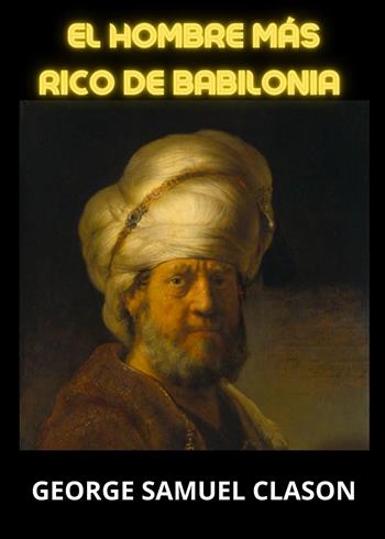 El hombre más rico de Babilonia - George Samuel Clason - Libro Youcanprint 2023 | Libraccio.it