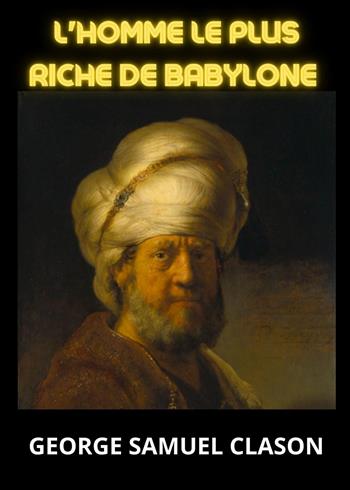 O homem mais rico da Babilônia - George Samuel Clason - Libro Youcanprint 2023 | Libraccio.it