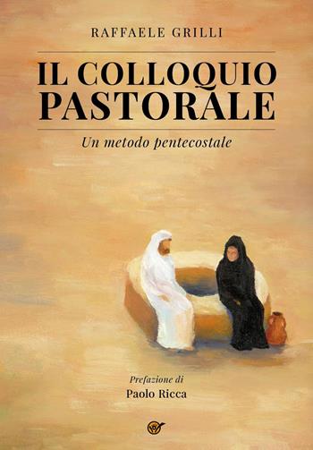 Il colloquio pastorale. Un metodo pentecostale - Raffaele Grilli - Libro Youcanprint 2023 | Libraccio.it