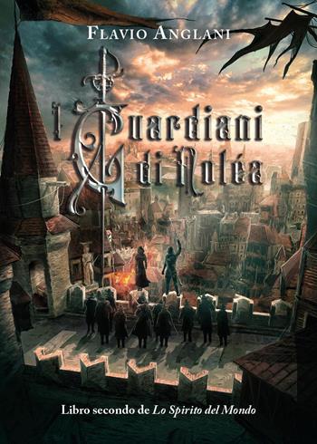I guardiani di Noléa. Lo spirito del mondo - Flavio Anglani - Libro Youcanprint 2023 | Libraccio.it