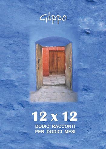 12x12. Dodici racconti per dodici mesi - Gippo Bignozzi - Libro Youcanprint 2023 | Libraccio.it