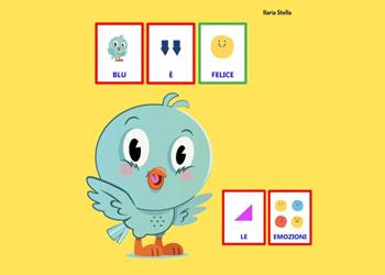 Blu è felice: le emozioni in CAA - Ilaria Stella - Libro Youcanprint 2023 | Libraccio.it
