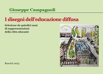 I disegni dell'educazione diffusa. Selezione da quindi anni di rappresentazioni della città educante - Giuseppe Campagnoli - Libro Youcanprint 2023 | Libraccio.it