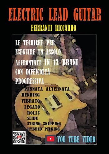 Electric lead guitar - Riccardo Ferranti - Libro Youcanprint 2023 | Libraccio.it