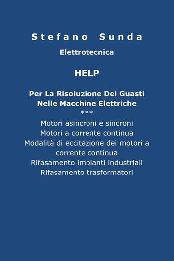 Help per la risoluzione dei guasti nelle macchine elettriche - Stefano Sunda - Libro Youcanprint 2023 | Libraccio.it