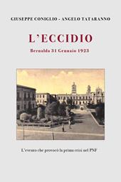 L'eccidio. Bernalda 31 gennaio 1923. L'evento che provocò la prima crisi nel PNF