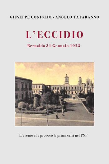 L'eccidio. Bernalda 31 gennaio 1923. L'evento che provocò la prima crisi nel PNF - Giuseppe Coniglio - Libro Youcanprint 2023 | Libraccio.it