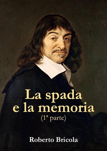 La spada e la memoria. Vol. 1 - Roberto Bricola - Libro Youcanprint 2023 | Libraccio.it