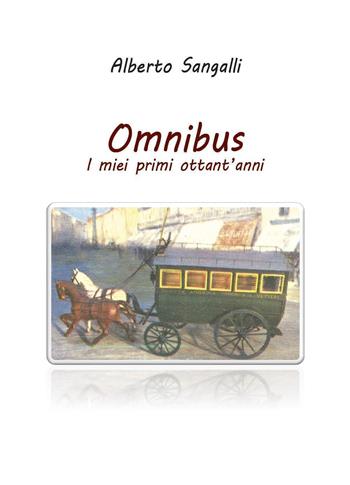 Omnibus. I miei primi ottantanni - Alberto Sangalli - Libro Youcanprint 2023 | Libraccio.it