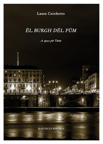 Ël burgh dël füm. A spass per Türin - Laura Cecchetto - Libro Youcanprint 2023, Poesia | Libraccio.it