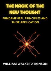 The magic of the new thought. Fundamental principles and their application