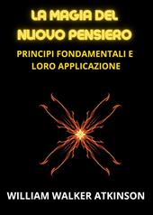 La magia del nuovo pensiero. Principi fondamentali e loro applicazione