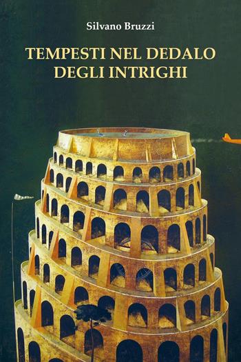 Tempesti nel dedalo degli intrighi - Silvano Bruzzi - Libro Youcanprint 2023 | Libraccio.it