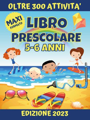 Libro prescolare 5-6 anni  - Libro Youcanprint 2023 | Libraccio.it