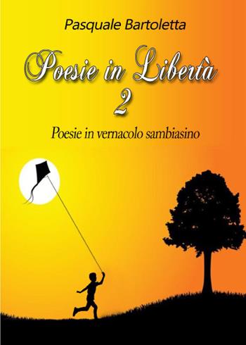 Poesie in libertà. Vol. 2 - Pasquale Bartoletta - Libro Youcanprint 2023 | Libraccio.it
