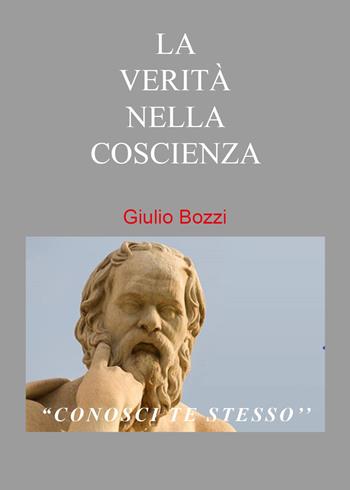 La verità nella coscienza - Giulio Bozzi - Libro Youcanprint 2023 | Libraccio.it