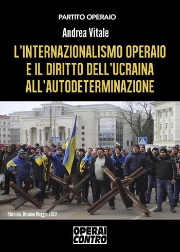 L'internazionalismo operaio e il diritto dell'Ucraina all'autodeterminazione - Andrea Vitale - Libro Youcanprint 2023 | Libraccio.it