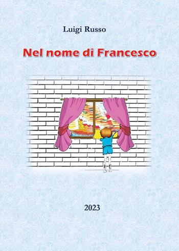 Nel nome di Francesco - Luigi Russo - Libro Youcanprint 2023 | Libraccio.it