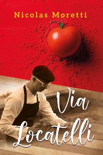 Via Locatelli. Il bel mangiare - Nicolas Moretti - Libro Youcanprint 2023 | Libraccio.it