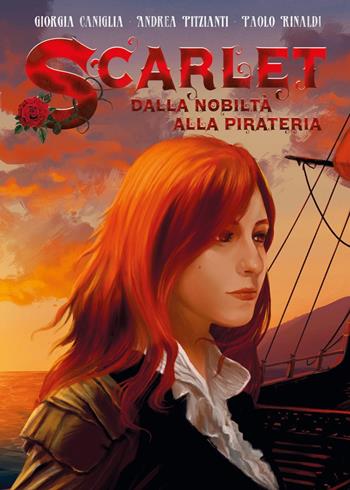 Scarlet. Dalla nobiltà alla pirateria - Giorgia Caniglia, Andrea Pitzianti, Paolo Rinaldi - Libro Youcanprint 2023 | Libraccio.it