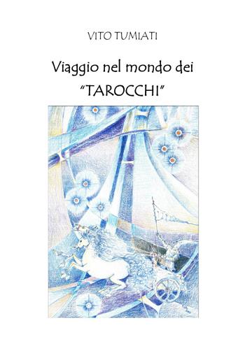 Viaggio nel mondo dei «tarocchi» - Vito Tumiati - Libro Youcanprint 2023 | Libraccio.it