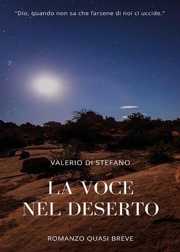 La voce nel deserto. Romanzo quasi breve - Valerio Di Stefano - Libro Youcanprint 2023 | Libraccio.it