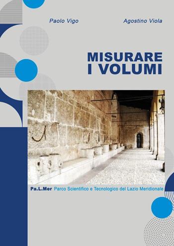 Misurare i volumi - Paolo Vigo, Agostino Viola - Libro Youcanprint 2023, Scienze | Libraccio.it