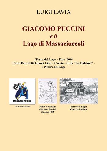 Giacomo Puccini e il lago di Massaciuccoli - Luigi Lavia - Libro Youcanprint 2023 | Libraccio.it