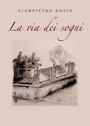 La via dei sogni - Giampietro Rozio - Libro Youcanprint 2023 | Libraccio.it