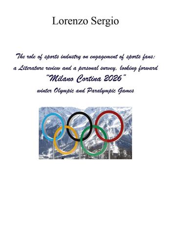 The role of sports industry on engagement of sports fans: a literature review and a personal survey, looking forward «Milano Cortina 2026» winter Olympic and Paralympic Games - Giovanni Sergio - Libro Youcanprint 2023 | Libraccio.it