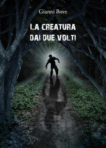 La creatura dai due volti - Gianni Bove - Libro Youcanprint 2023 | Libraccio.it