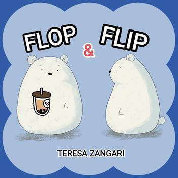 Flop e flip - Teresa Zangari - Libro Youcanprint 2023 | Libraccio.it