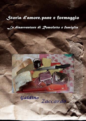 Storia d'amore, pane e formaggio. Le disavventure di Romoletto e famiglia - Galdino Zaccardo - Libro Youcanprint 2023 | Libraccio.it