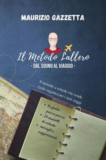Il metodo Lallero. Dal sogno al viaggio - Maurizio Gazzetta - Libro Youcanprint 2023 | Libraccio.it